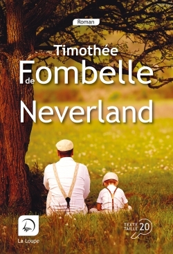 Neverland - Thimothée de Fombelle - DE LA LOUPE