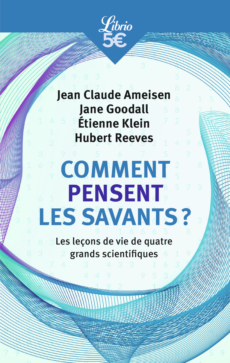 Comment pensent les savants ? - Jean Claude Ameisen, Jane Goodall,  Collectif, Hubert Reeves, Etienne Klein, Geneviève Anhoury - J'AI LU