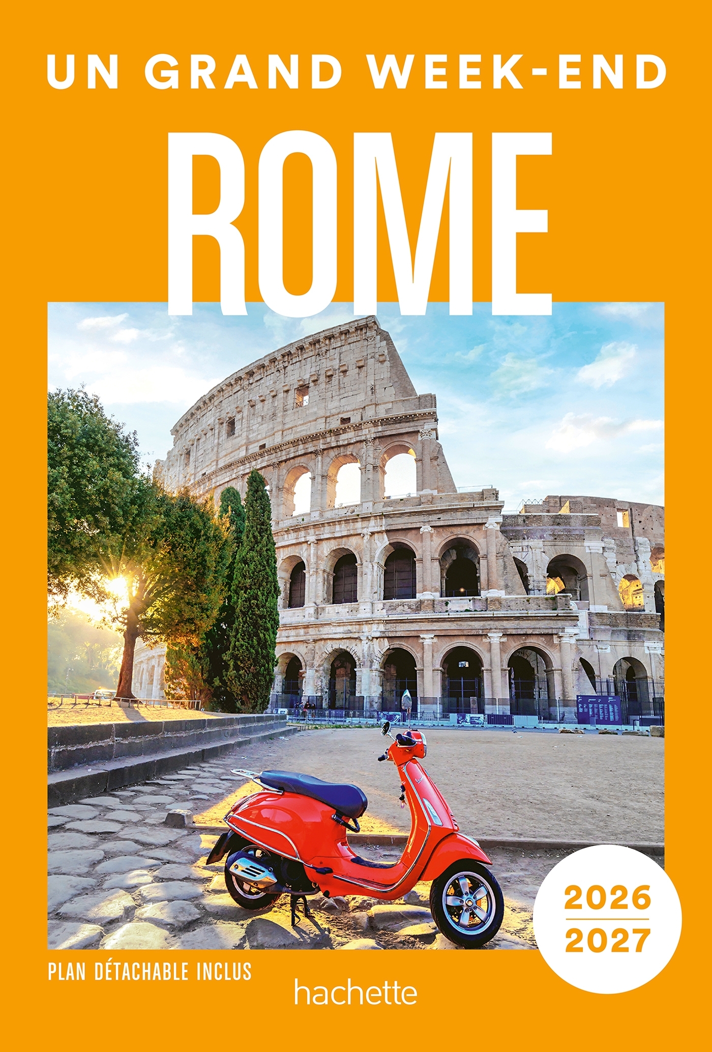 Rome 2026-2027 Guide Un Grand Week-end - ERICK ALEXANDERSON ROSAS,   - HACHETTE TOURI