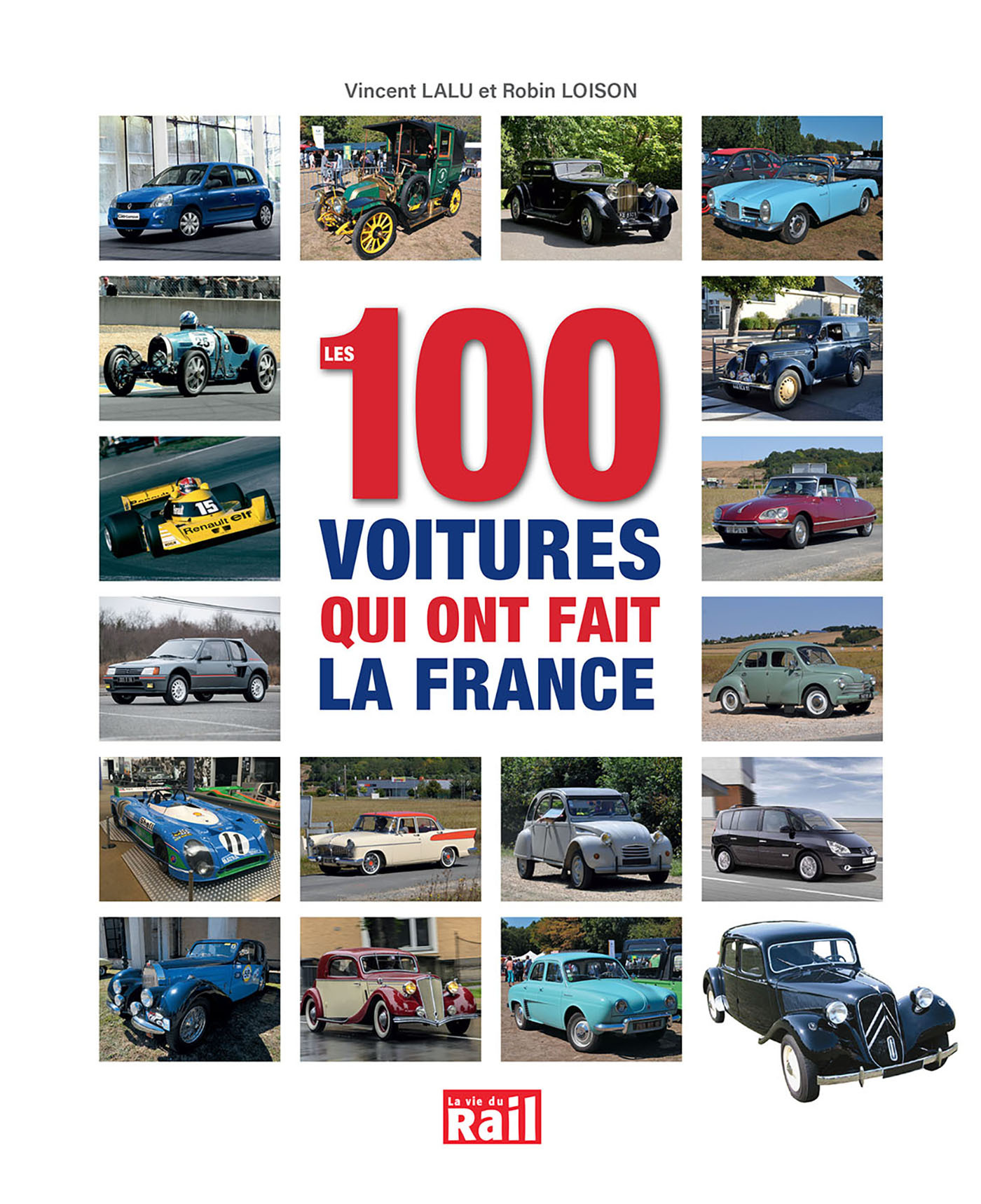LES 100 VOITURES QUI ONT FAIT LA FRANCE - ROBIN LOISON, Vincent Lalu - LA VIE DU RAIL