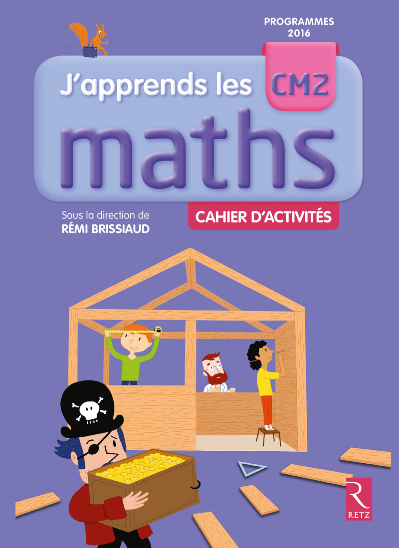 J'apprends les Maths CM2 Cahier d'activités - Rémi Brissiaud, Pierre Clerc, François Lelièvre - RETZ