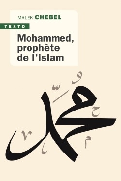 Mohammed prophète de l'islam - Malek Chebel - TALLANDIER