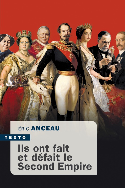 Ils ont fait et défait le second empire - Éric Anceau - TALLANDIER