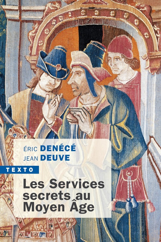 Les services secrets au moyen âge - Éric Denécé, Jean Deuve - TALLANDIER