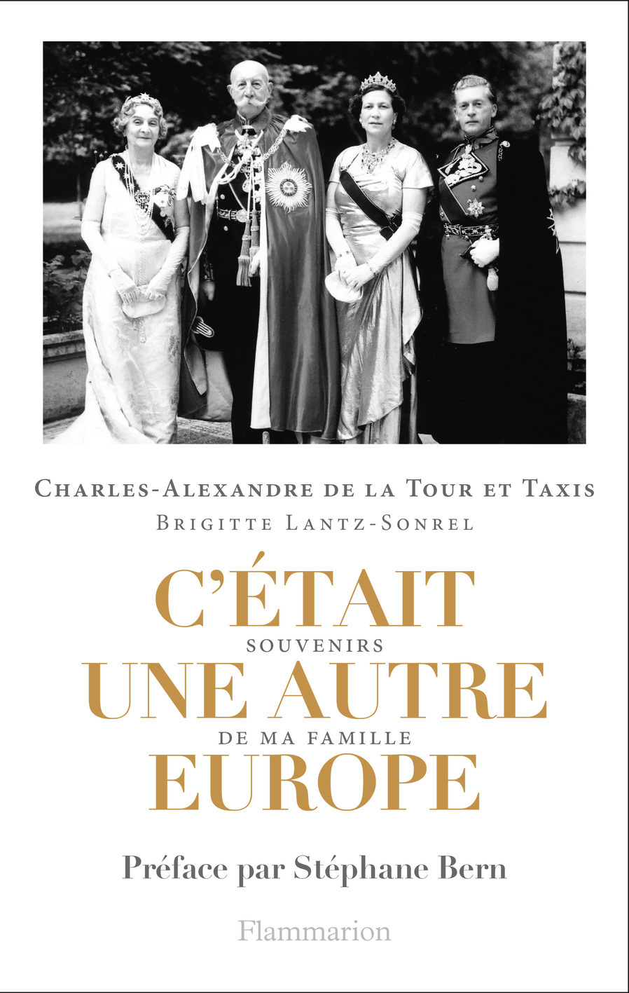 C'était une autre Europe - Charles de la Tour et Taxis, Charles-Alexandre de la Tour et Taxis, Brigitte Lantz-Sonrel, Stéphane Bern - FLAMMARION