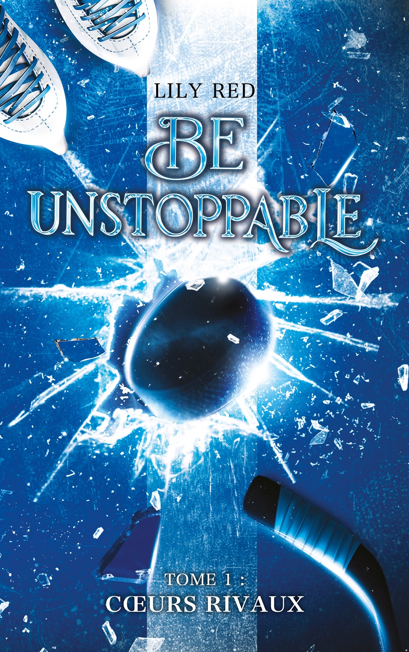 Be unstoppable - tome 1 - Coeurs rivaux - Lily Red - HACHETTE ROMANS