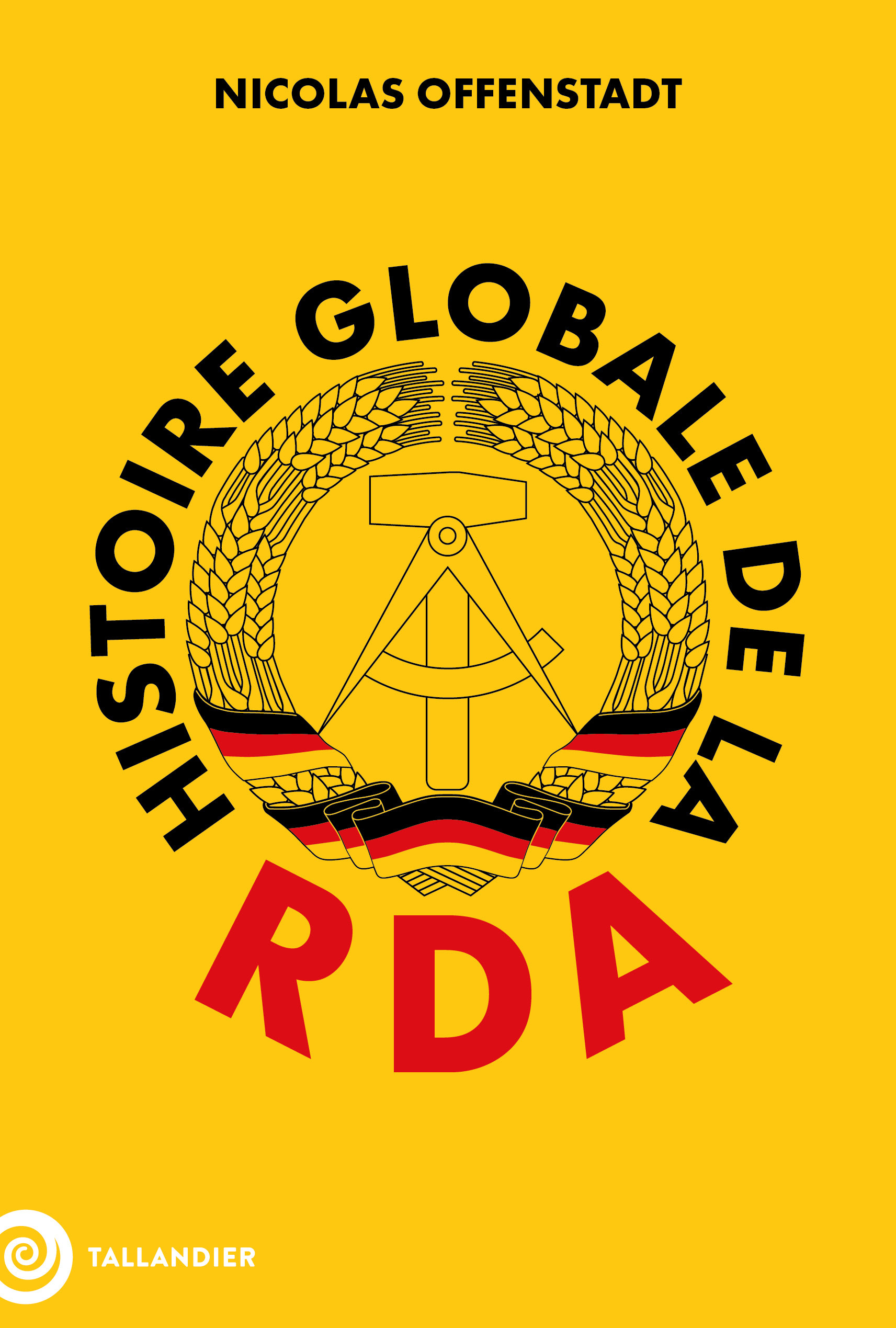 Histoire globale de la RDA - Nicolas Offenstadt - TALLANDIER