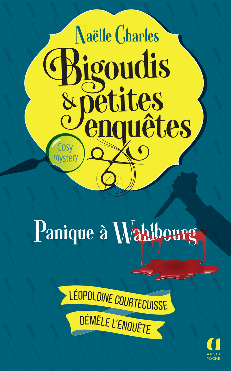 Bigoudis et petites enquêtes - Tome 01 Panique à Wahlbourg - Naëlle Charles - ARCHIPOCHE