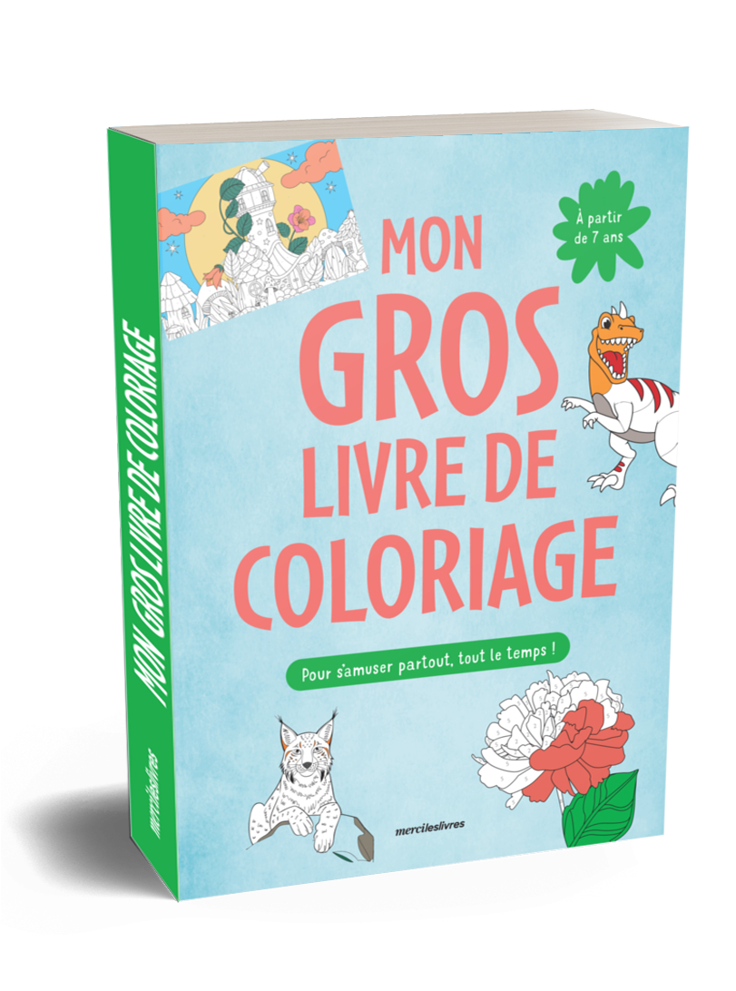 Mon gros livre de coloriage 7-9 ans pour s'amuser partout, tout le temps -  Collectif - MERCILESLIVRES