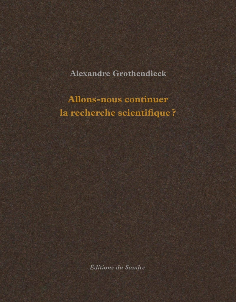 Allons-nous continuer la recherche scientifique ? - Alexandre GROTHENDIECK, Céline PESSIS - SANDRE