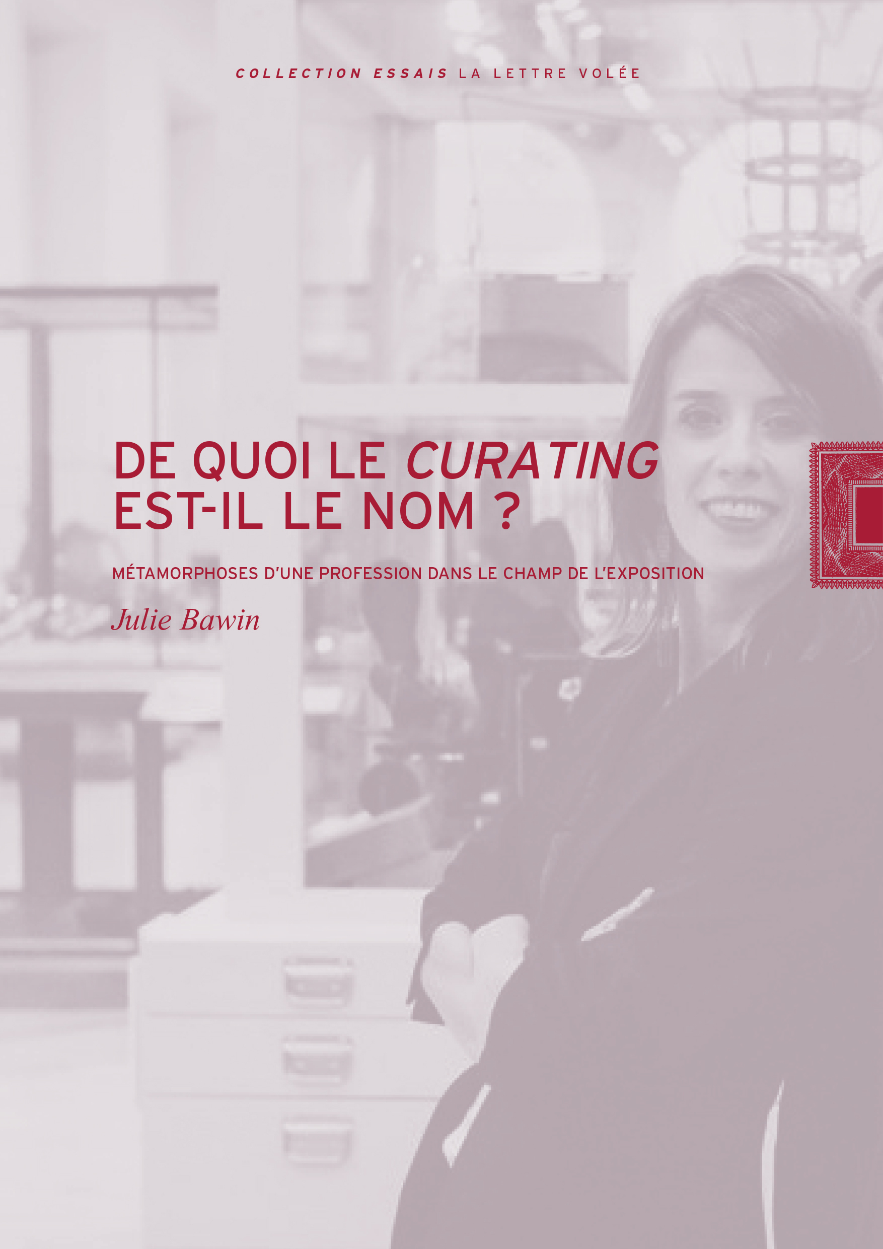 DE QUOI LE CURATING EST-IL LE NOM? - Julie Bawin - LETTRE VOLEE