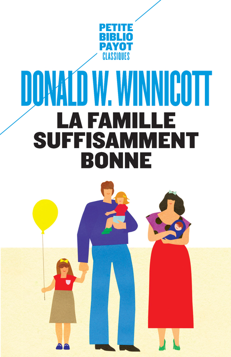 La famille suffisamment bonne - Donald W. Winnicott - PAYOT