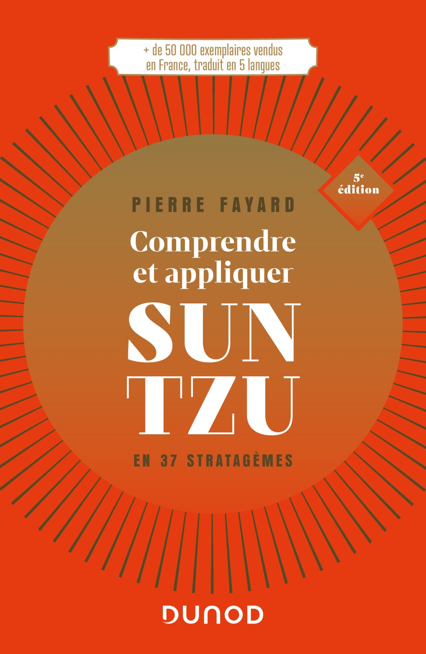 Comprendre et appliquer Sun Tzu - 5e éd. - Pierre Fayard - DUNOD
