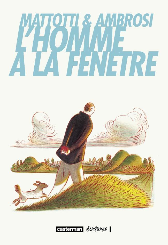 L' Homme à la fenêtre -  mattoti/ambrosi - CASTERMAN