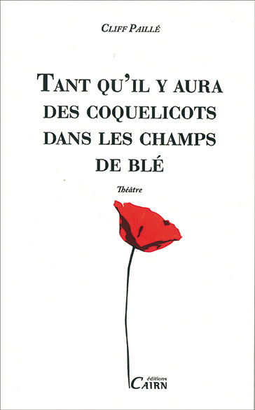 Tant qu'il y aura des coquelicots dans les champs de blé - théâtre - Cliff Paillé - CAIRN