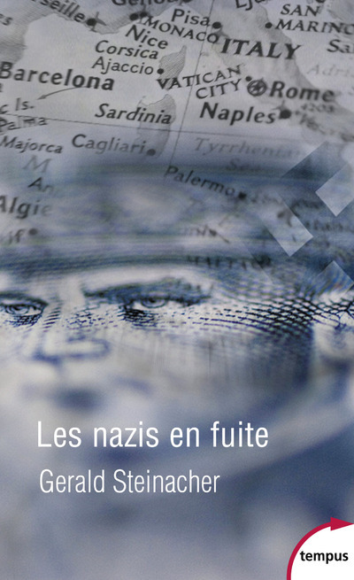 Les nazis en fuite - Gerald Steinacher - TEMPUS PERRIN