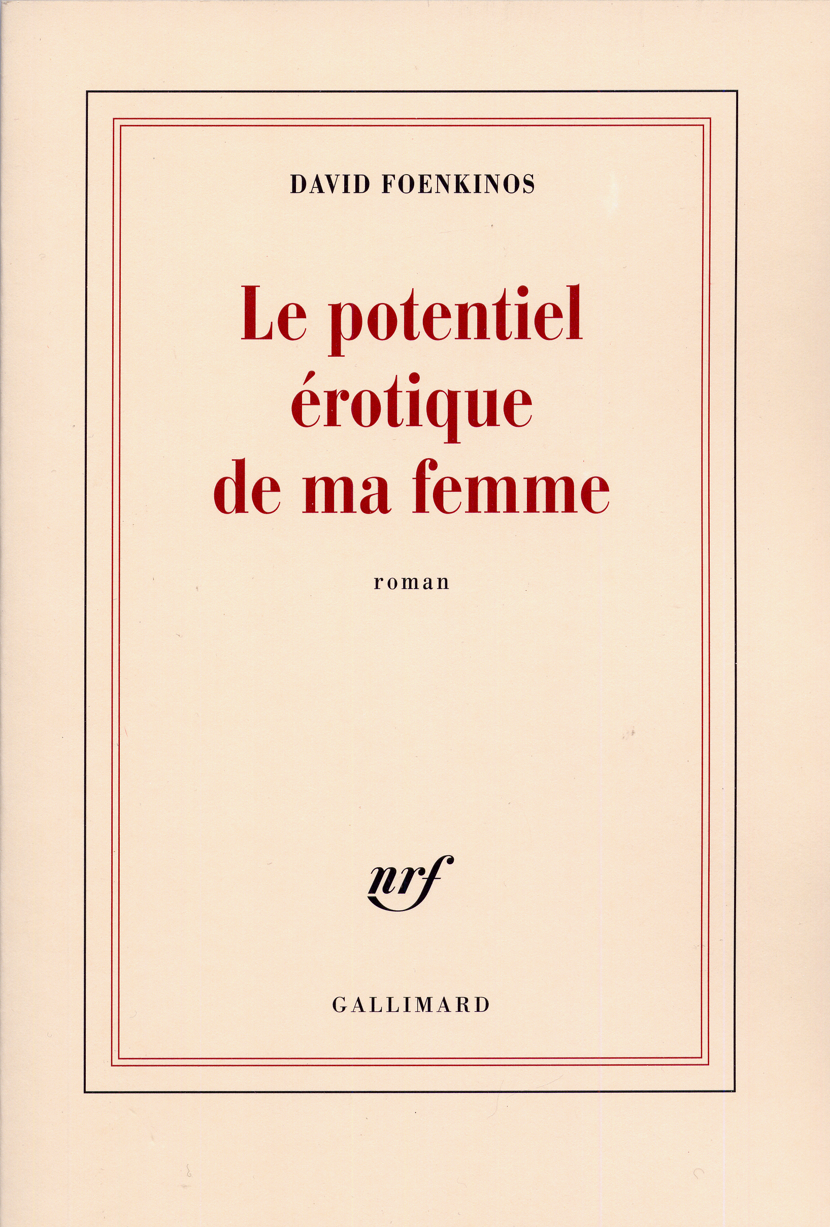 Le potentiel érotique de ma femme - David Foenkinos - GALLIMARD