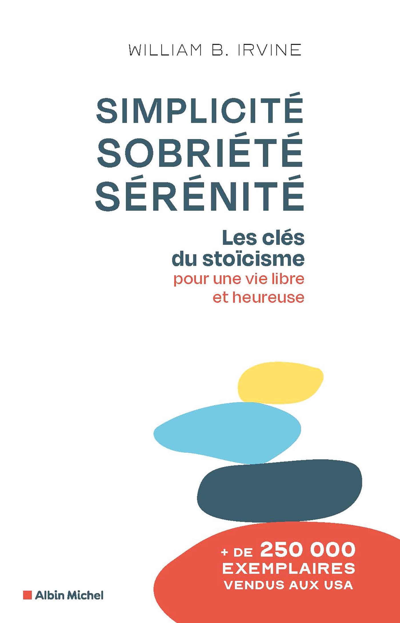 Simplicité, sobriété, sérénité - William B. Irvine - ALBIN MICHEL