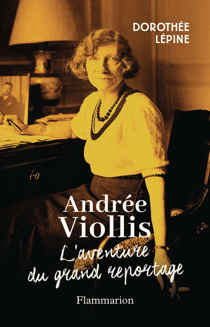 Andrée Viollis - Dorothée Lépine - FLAMMARION