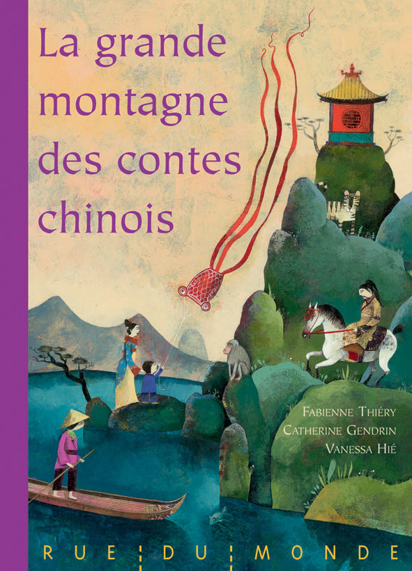 LA GRANDE MONTAGNE DES CONTES CHINOIS - Catherine GENDRIN, Fabienne THIERY, Vanessa Hie - RUE DU MONDE