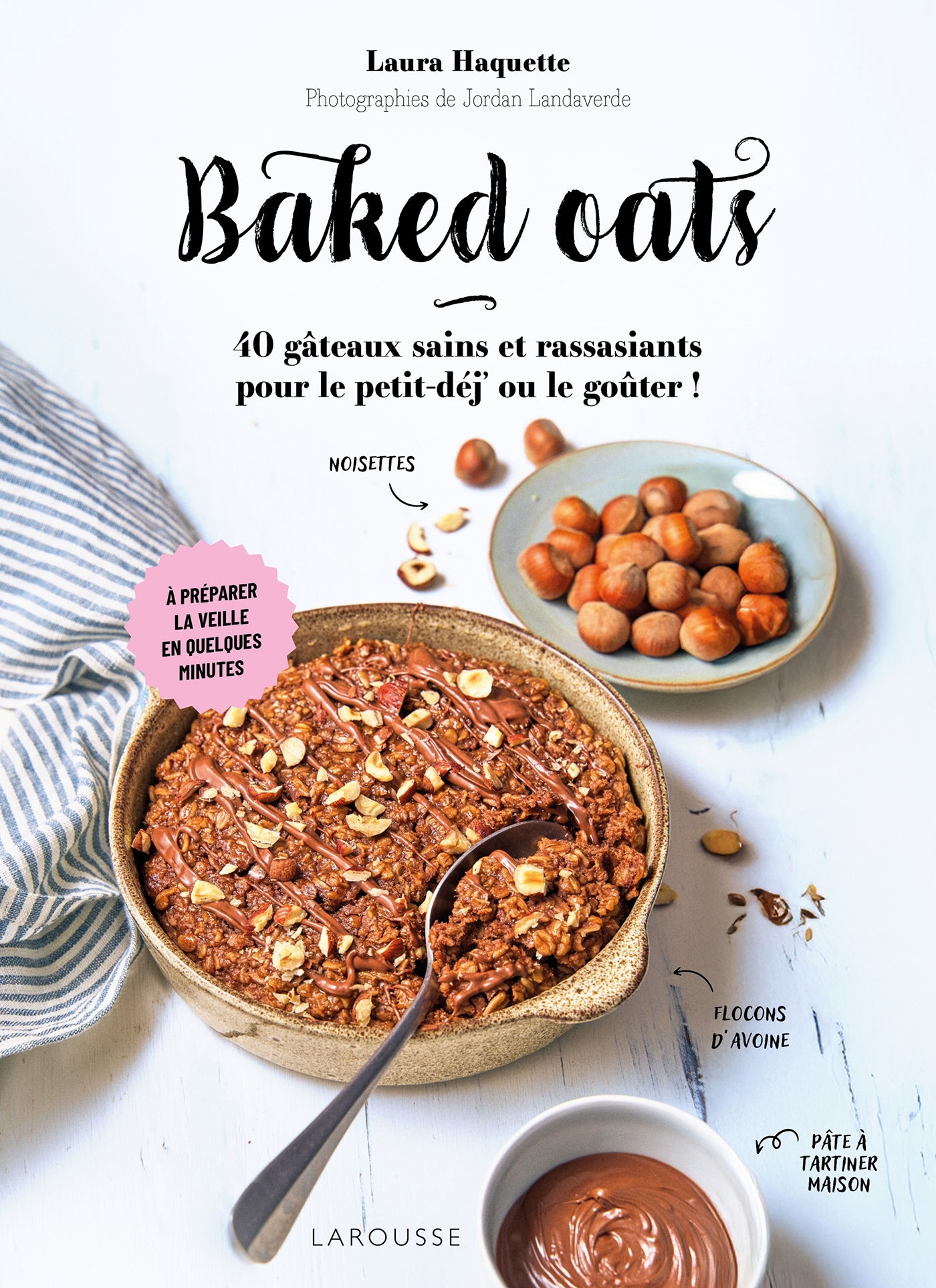 Baked oats - Laura HAQUETTE, Jordan Landaverde - LAROUSSE