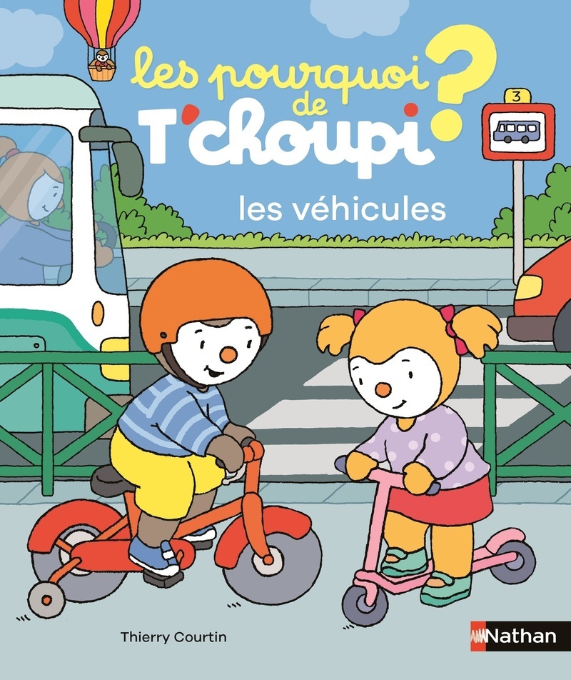 Les pourquoi de T'choupi - les véhicules -  - NATHAN