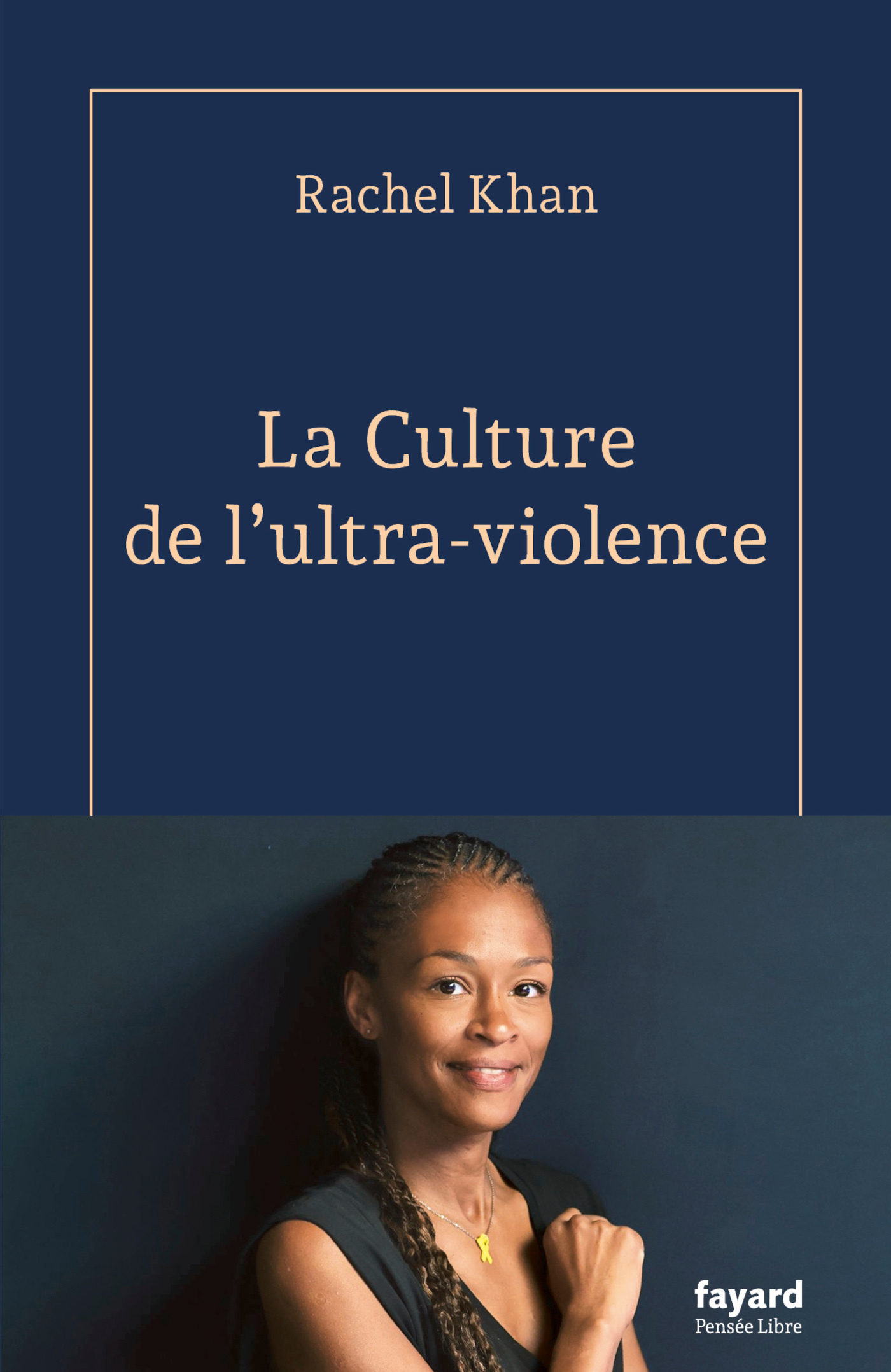 La Culture de l'ultra-violence - Rachel Khan, Rachel Kahn - FAYARD