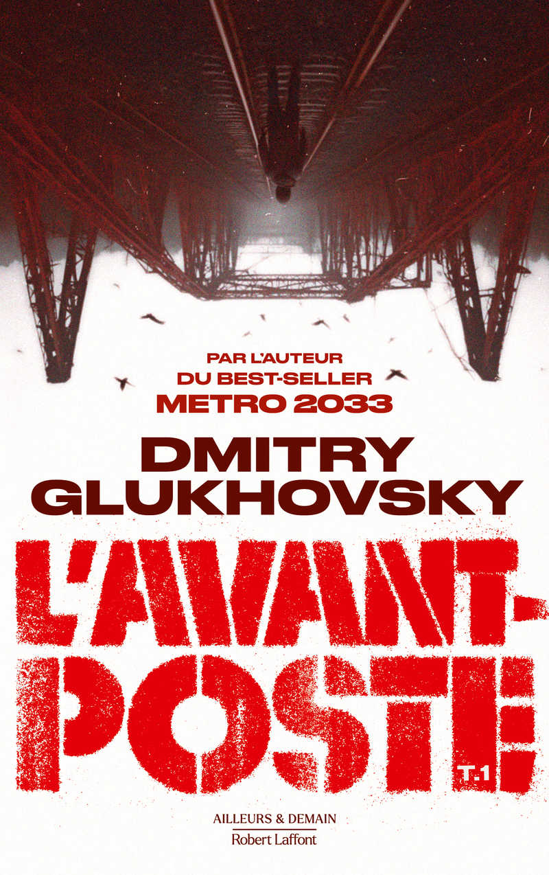 L'Avant poste - Tome 1 - Dmitry Glukhovsky - ROBERT LAFFONT
