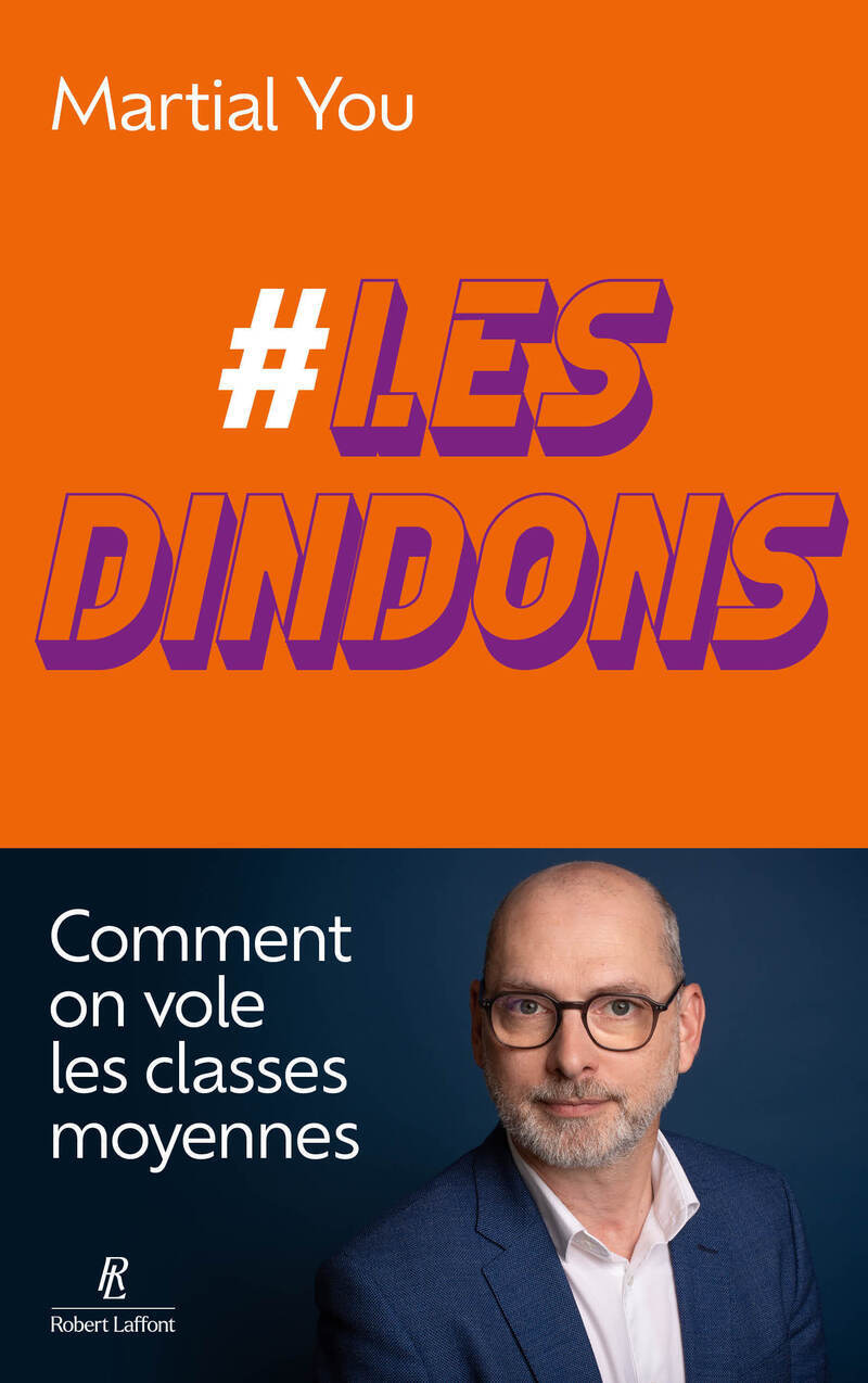 #Les dindons - Comment on vole les classes moyennes - Martial You - ROBERT LAFFONT