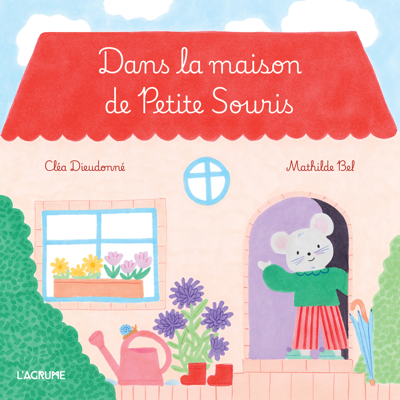 Dans la maison de Petite Souris - Cléa Dieudonné - AGRUME