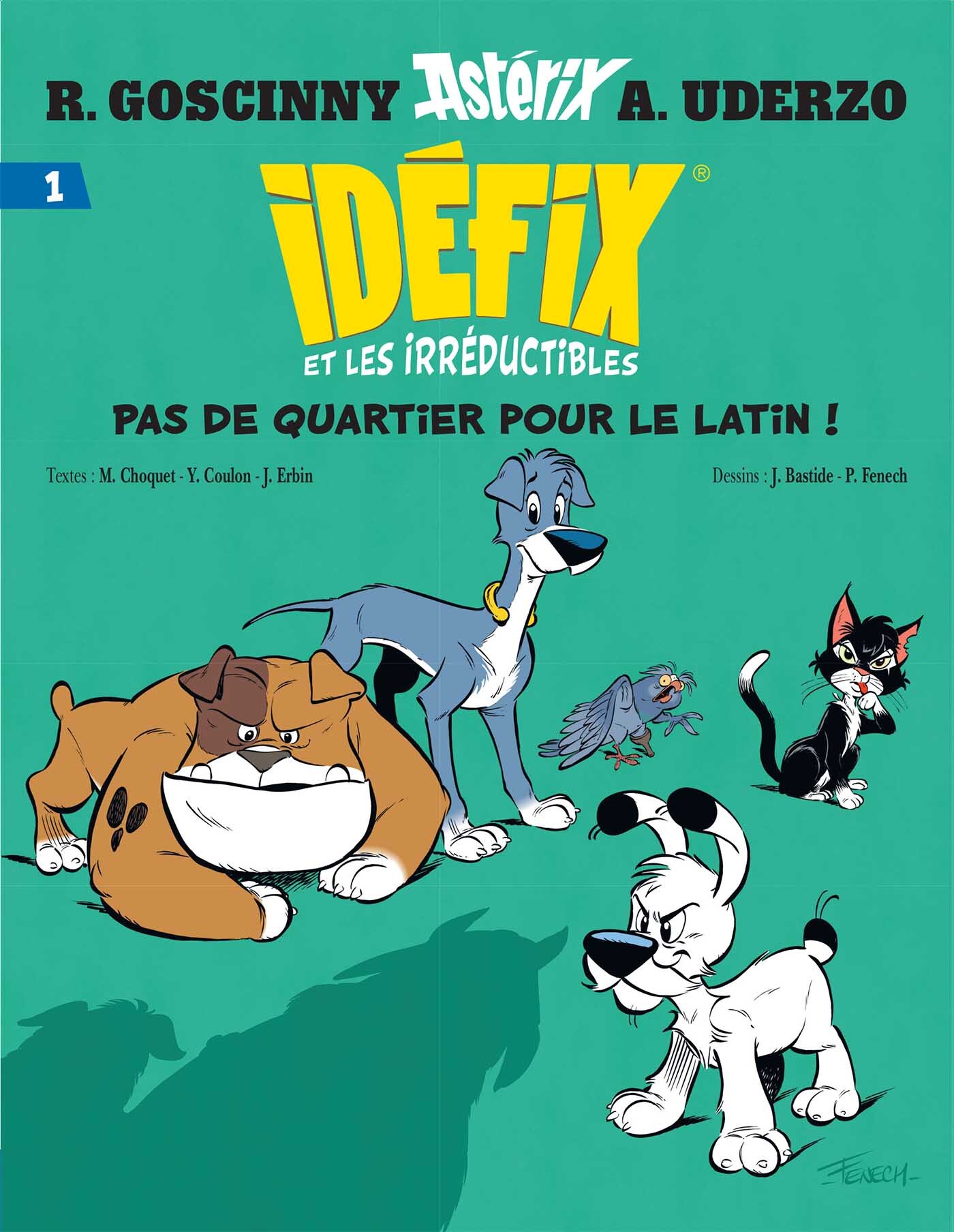 Idéfix et les Irréductibles Tome 1 - Pas de quartier pour le latin ! - René Goscinny, Albert Uderzo, Jean Bastide, Philippe Fenech, Matthieu Choquet, Yves Coulon, Jérôme Erbin - ALBERT RENE