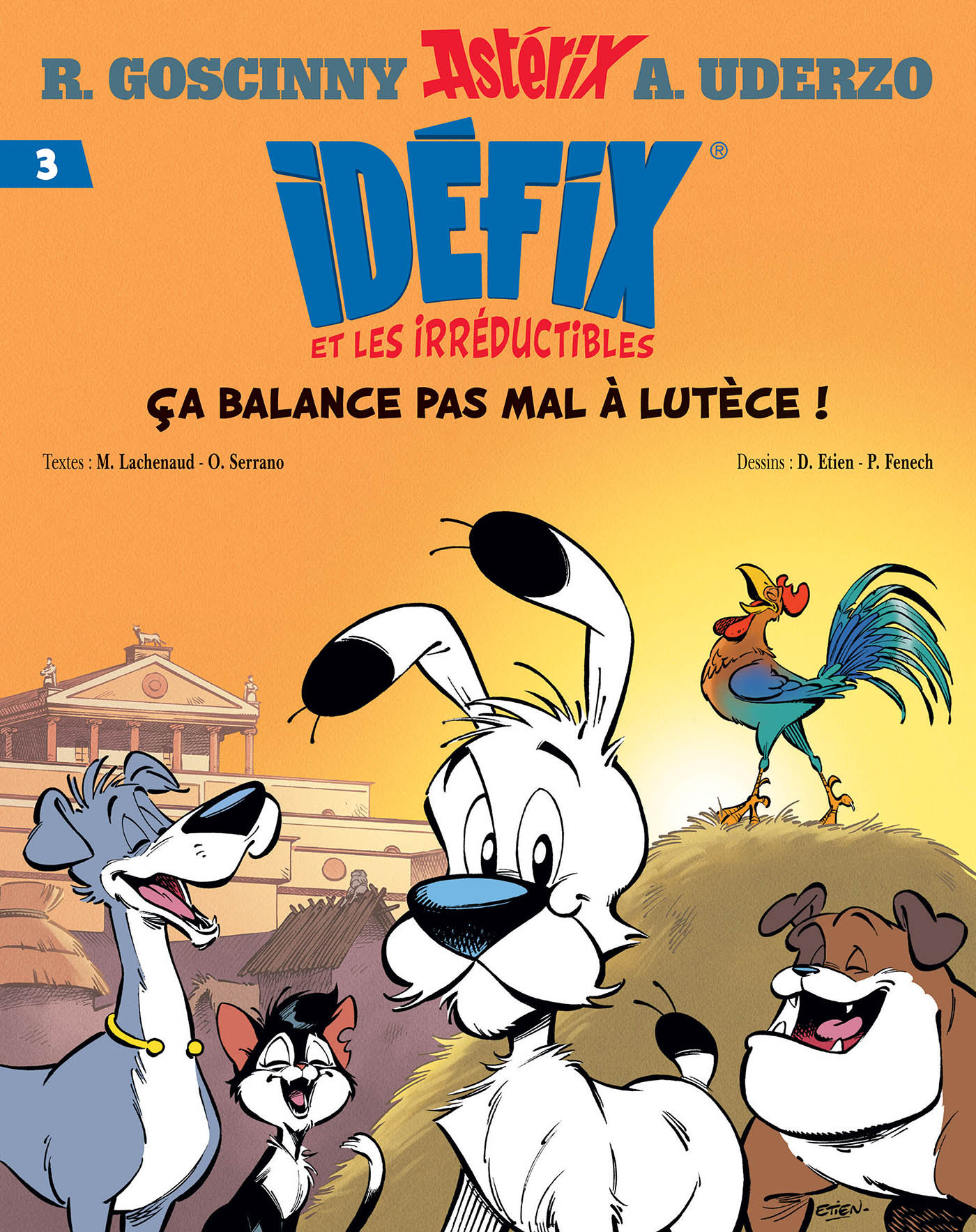 Idéfix et les Irréductibles Tome 3 - Ça balance pas mal à Lutèce ! - René Goscinny, Albert Uderzo, Olivier Serrano, Marine Lachenaud - ALBERT RENE