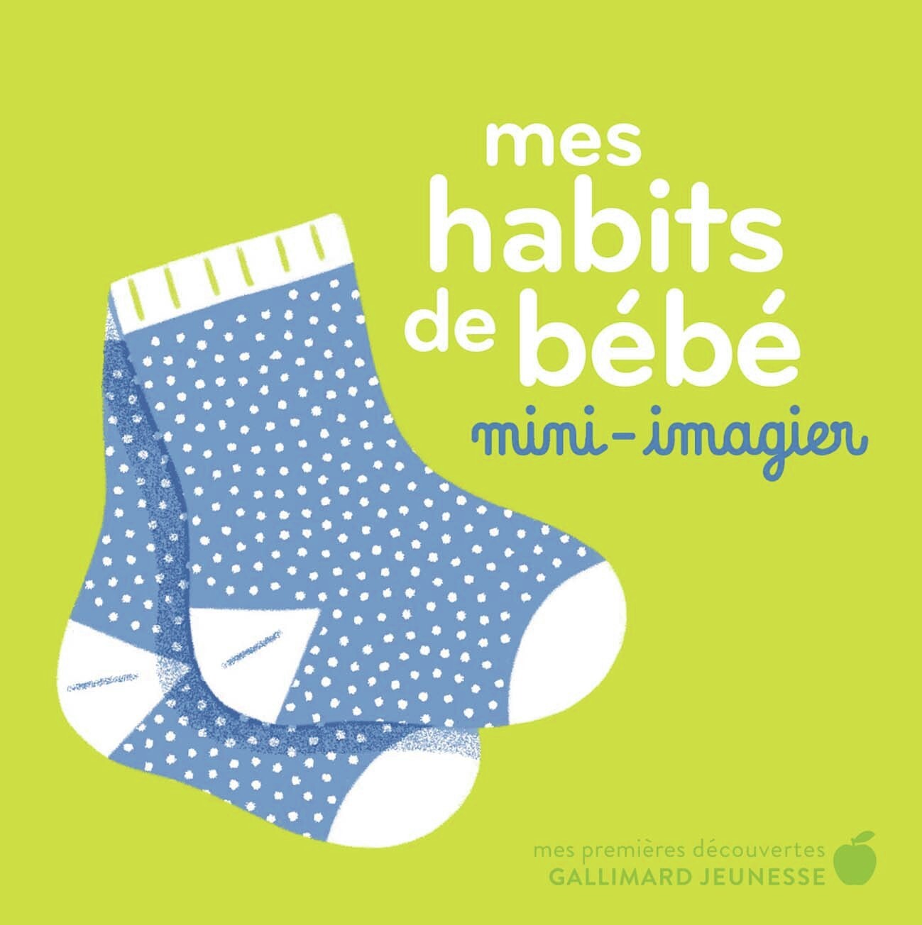 Mes habits de bébé -  ELSA FOUQUIER, Elsa Fouquier - GALLIMARD JEUNE