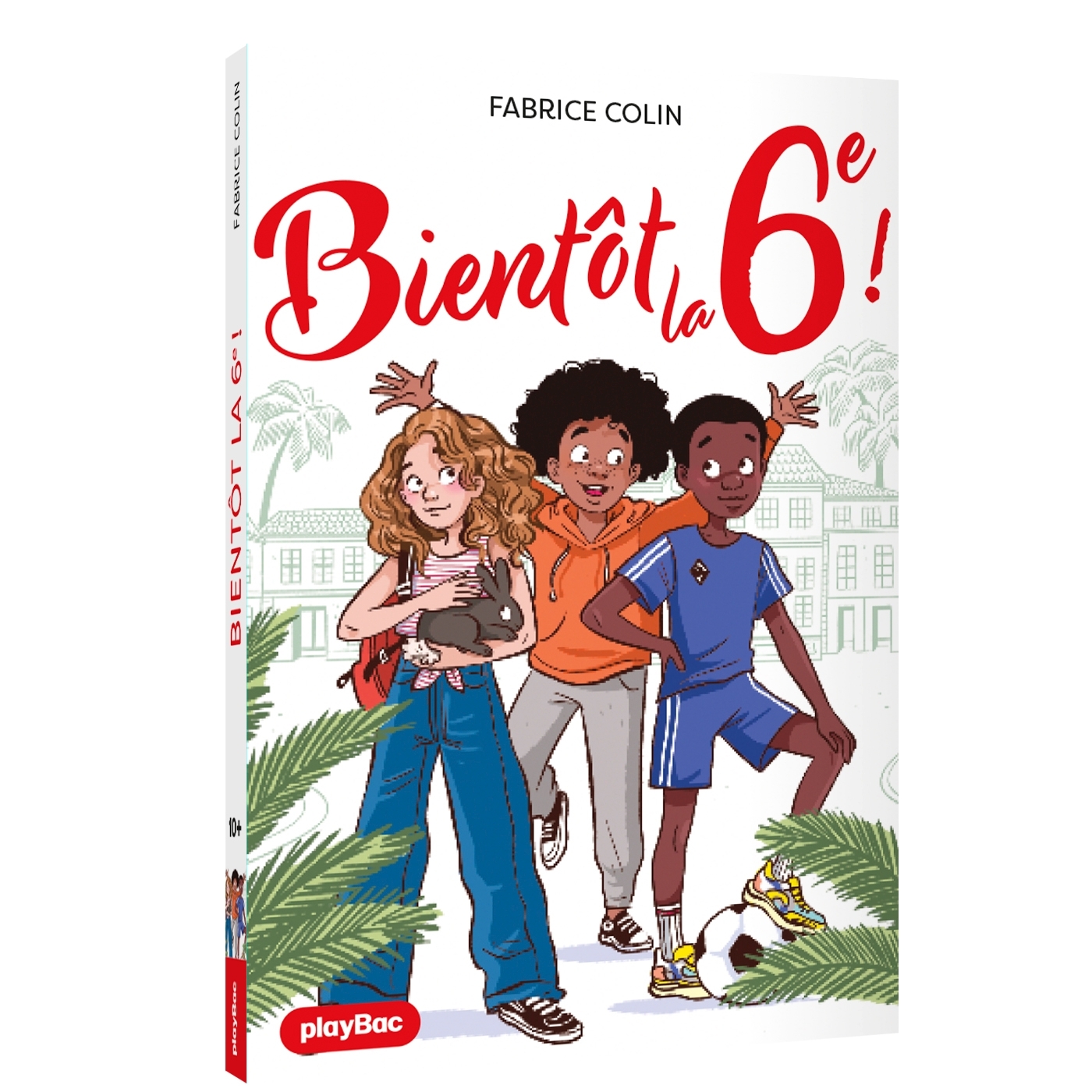 Bientôt la 6e ! - Fabrice Colin - PLAY BAC