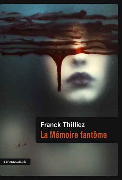 La mémoire fantôme - Franck Thilliez - LE PASSAGE