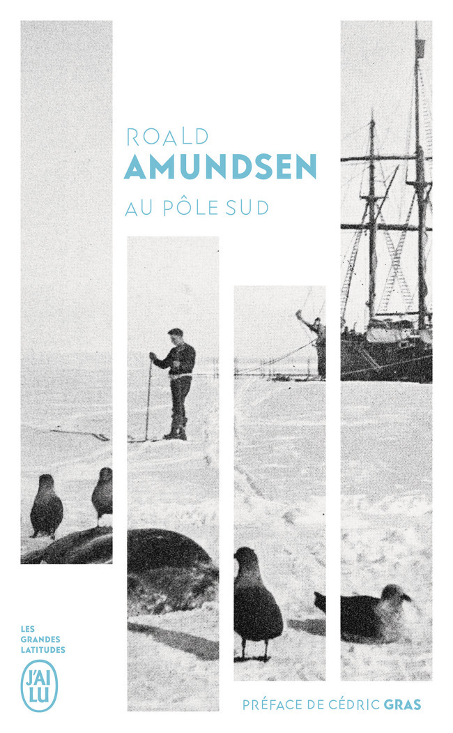 Au pôle Sud - Roald Amundsen, Cedric Gras - J'AI LU