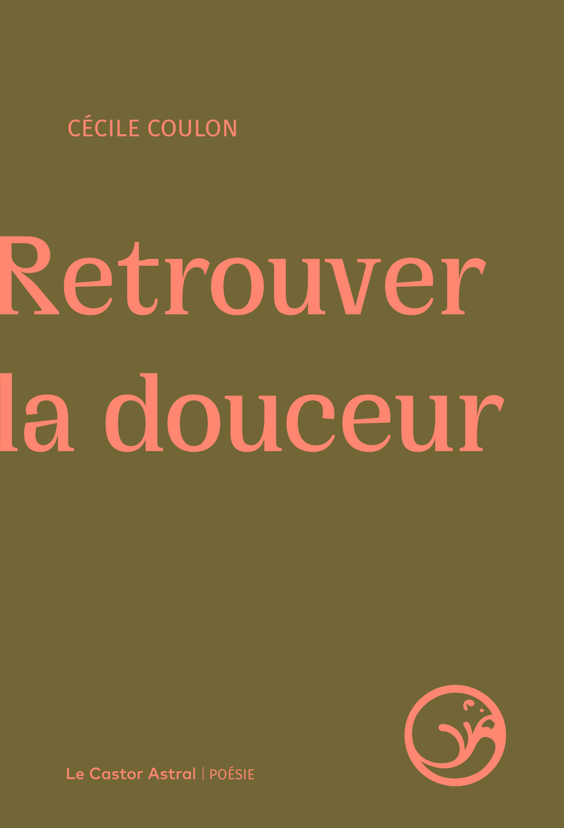 Retrouver la douceur - Cécile Coulon - CASTOR ASTRAL