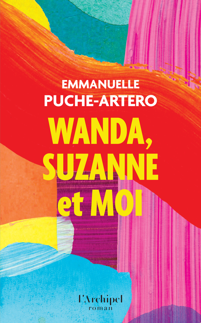 Wanda, Suzanne et moi - Emmanuelle Puche-Artero - ARCHIPEL