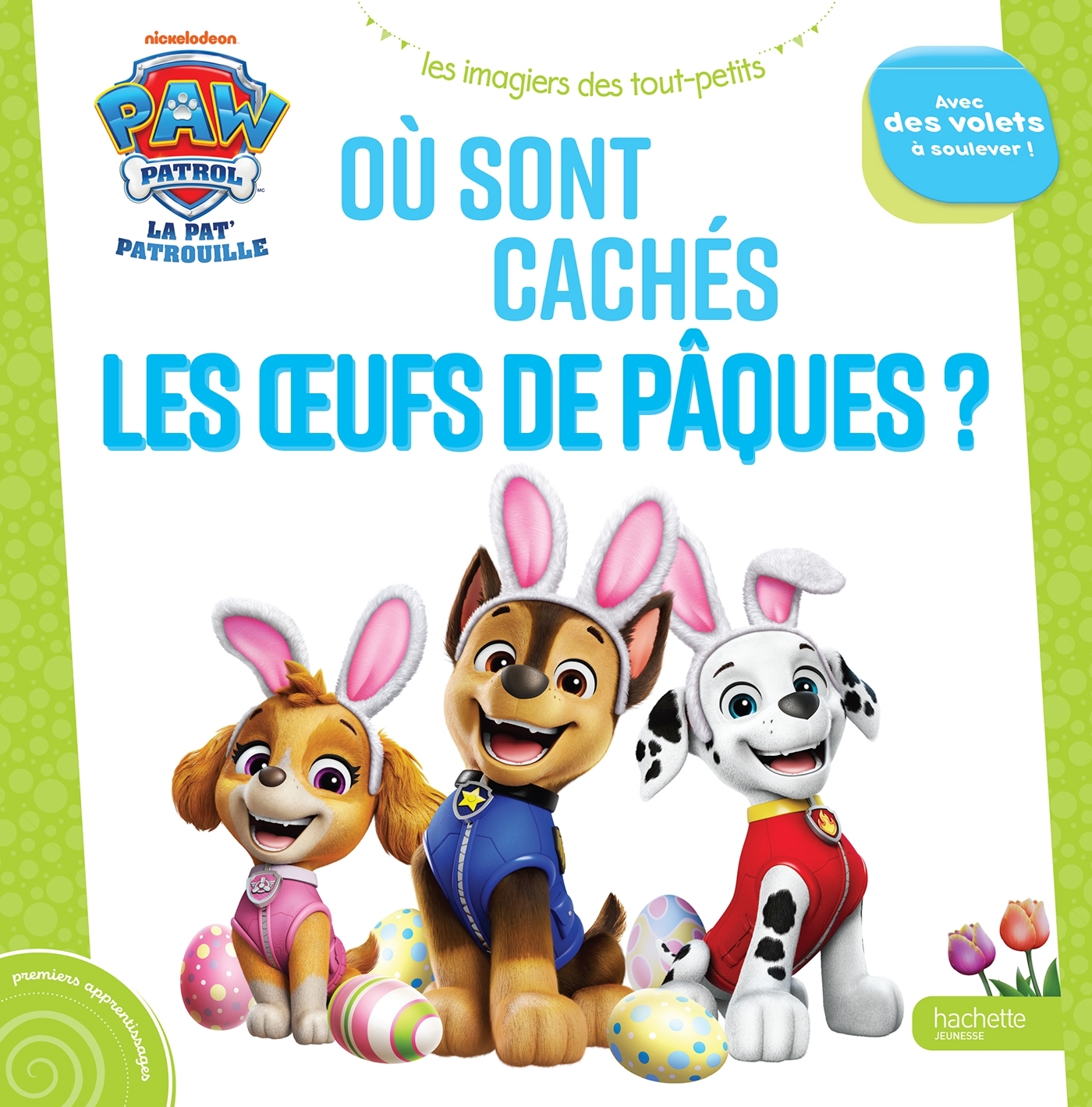 La Pat' Patrouille - Où sont cachés les oeufs de Pâques ? - ERICK ALEXANDERSON ROSAS,   - HACHETTE JEUN.