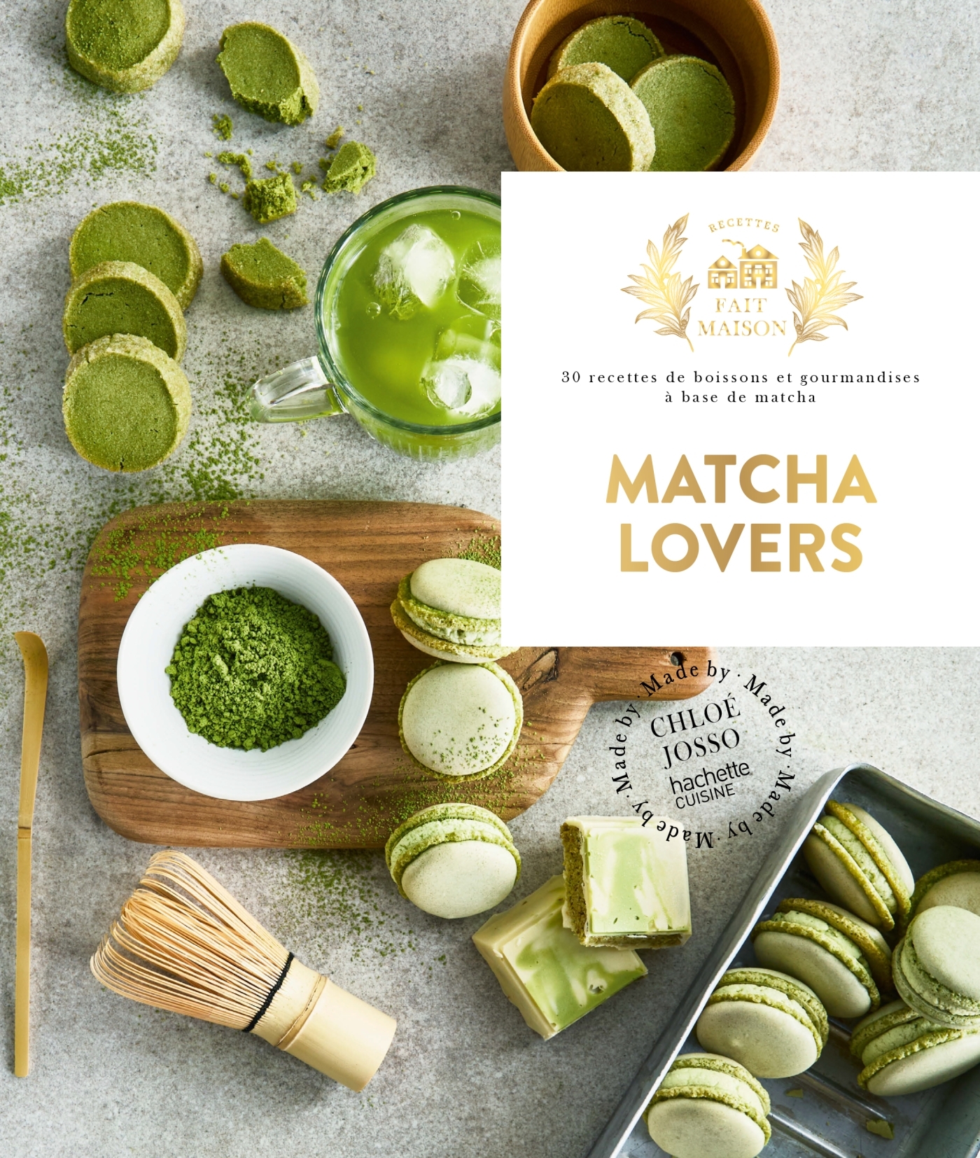 Fait Maison - Matcha Lovers - Chloé Josso - HACHETTE PRAT