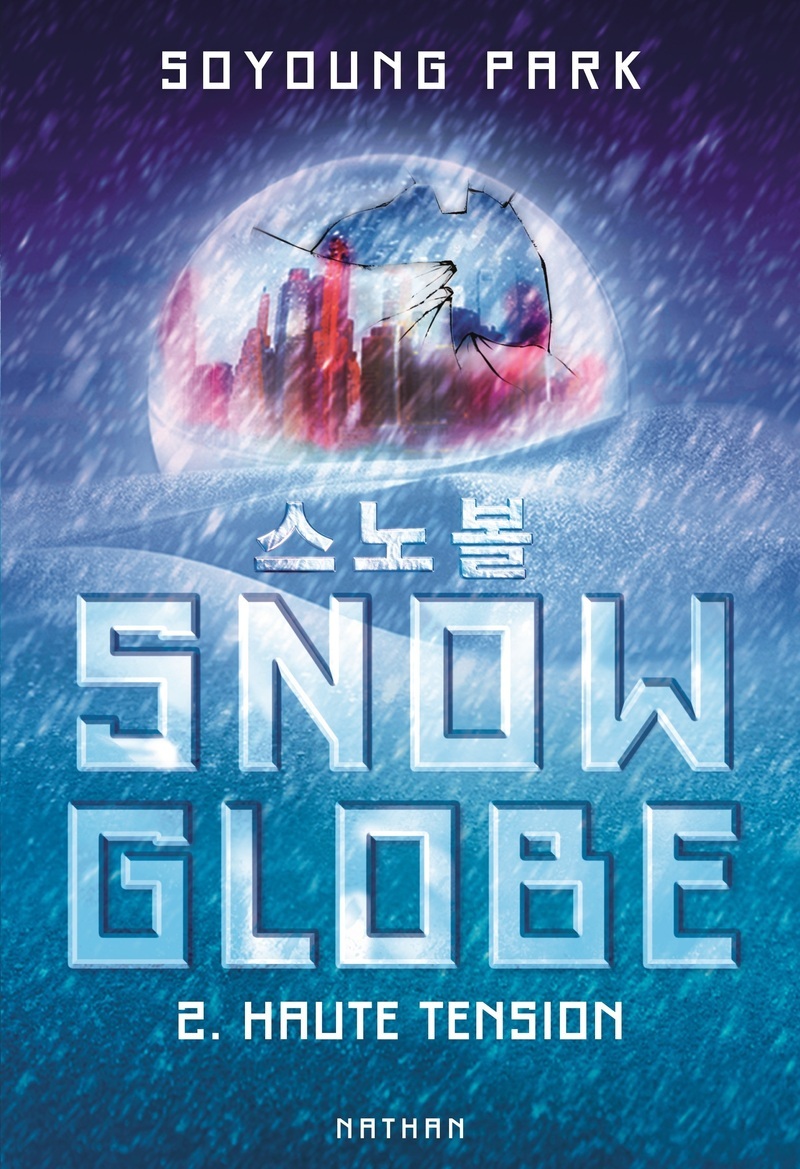 Snowglobe - Tome 02 Haute tension - Soyoung Park - NATHAN