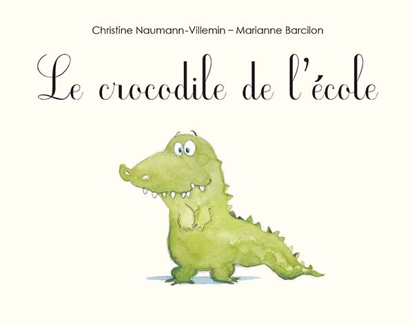 Le crocodile de l'école - Christine Naumann-Villemin - EDL