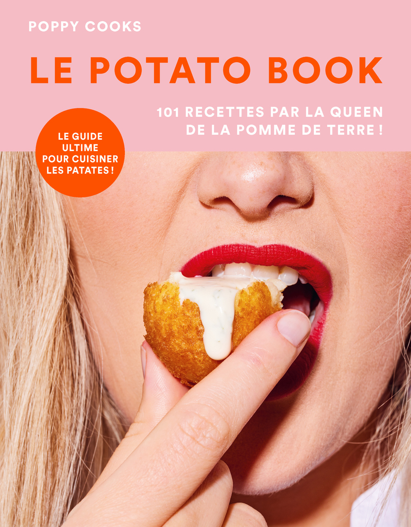 Le potato book - 101 recettes par la queen de la pomme de terre ! -  Poppy cooks - FIRST