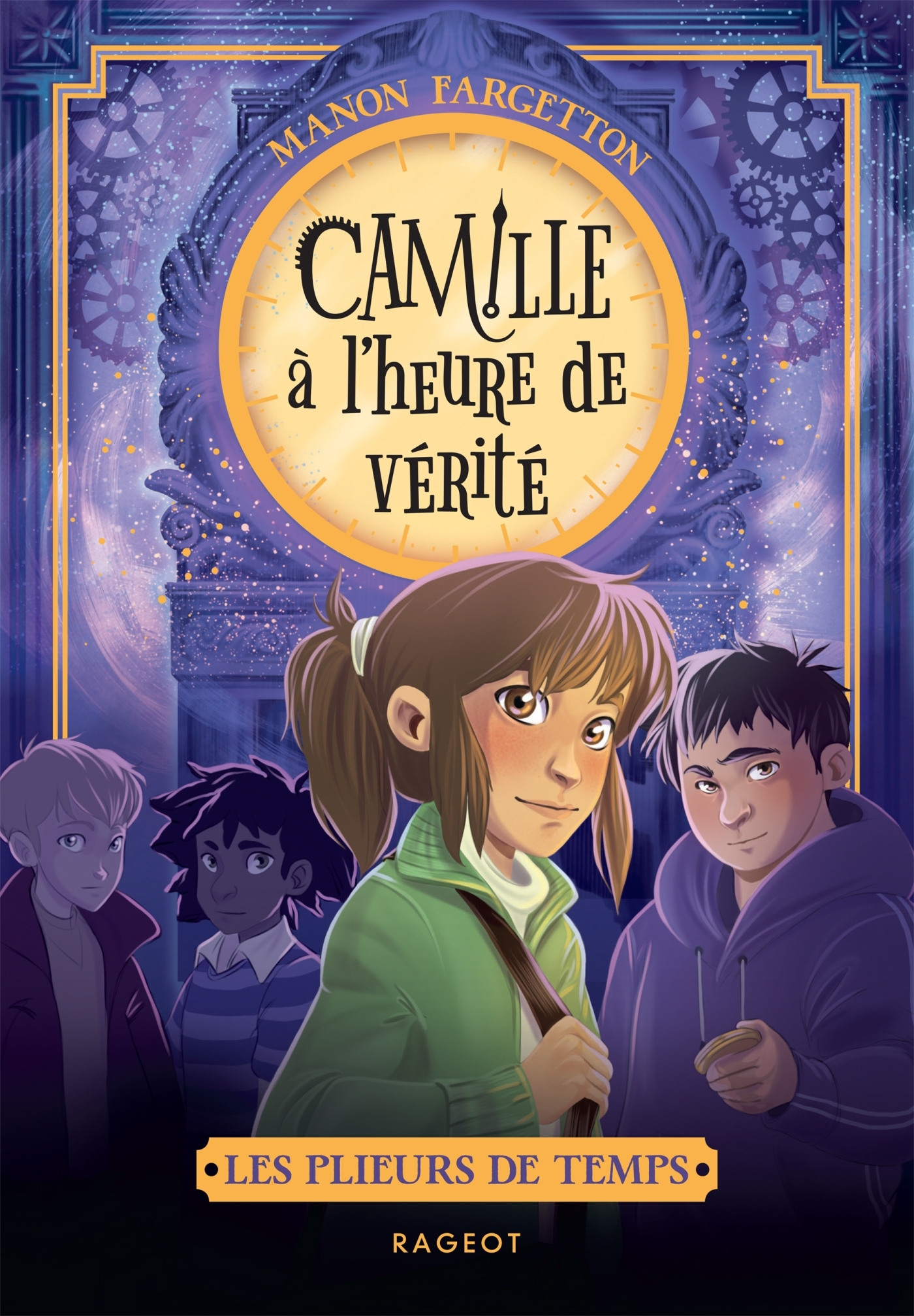 Les plieurs de temps - Tome 3 : Camille à l'heure de vérité - Manon Fargetton - RAGEOT
