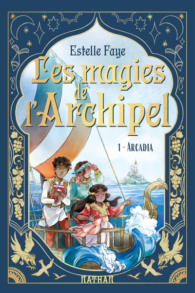 Les magies de l'archipel T01 : Arcadia - Estelle Faye - NATHAN