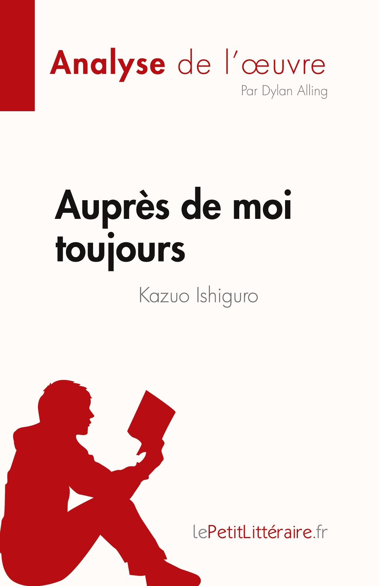 Auprès de moi toujours de Kazuo Ishiguro (Analyse de l'oeuvre) -  Dylan Alling - LEPETITLITTERAI