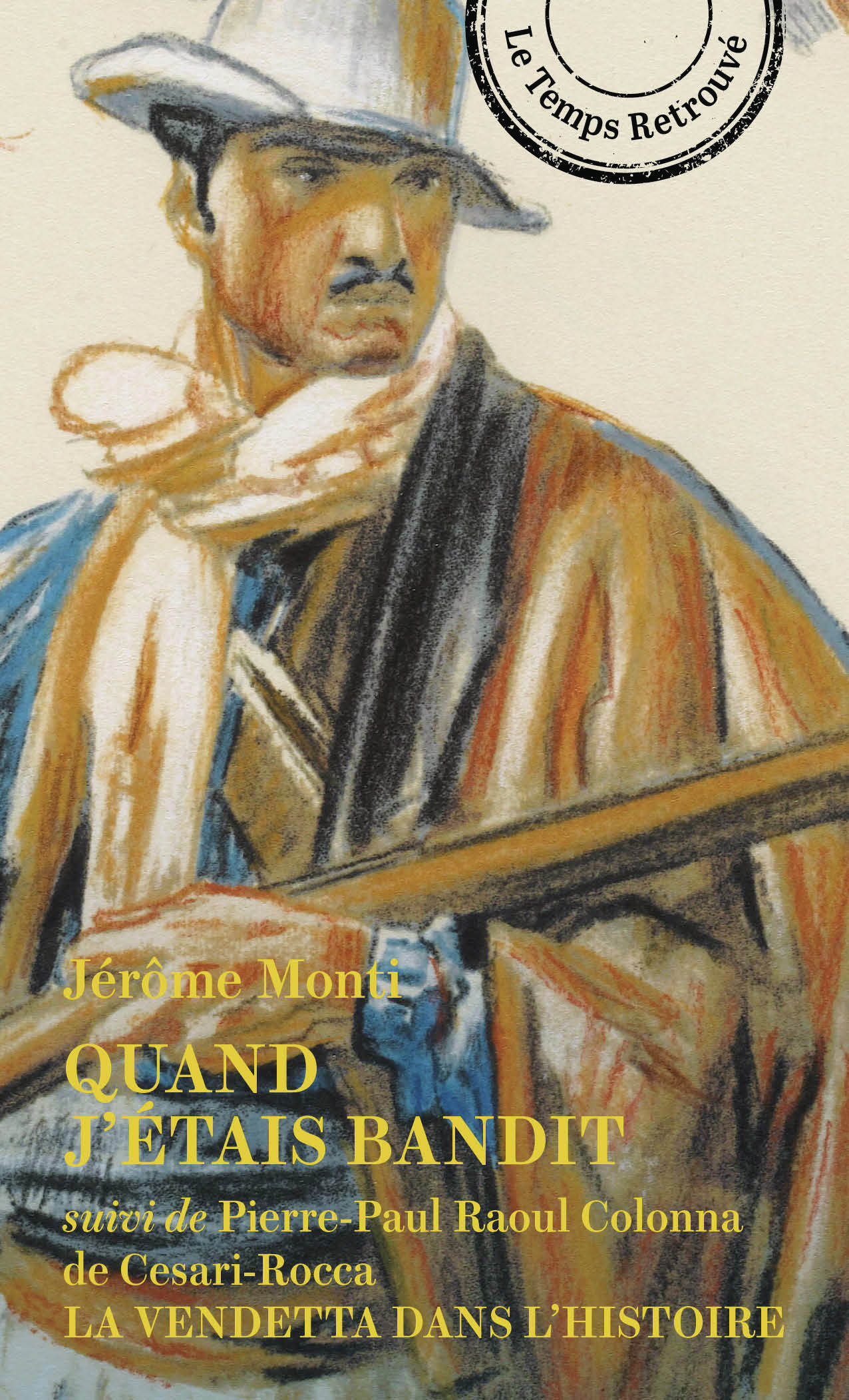 Quand j'étais bandit - Jérôme Monti, Pierre-Paul Raoul Colonna de Cesari-Rocca, Philippe Artières - MERCURE DE FRAN