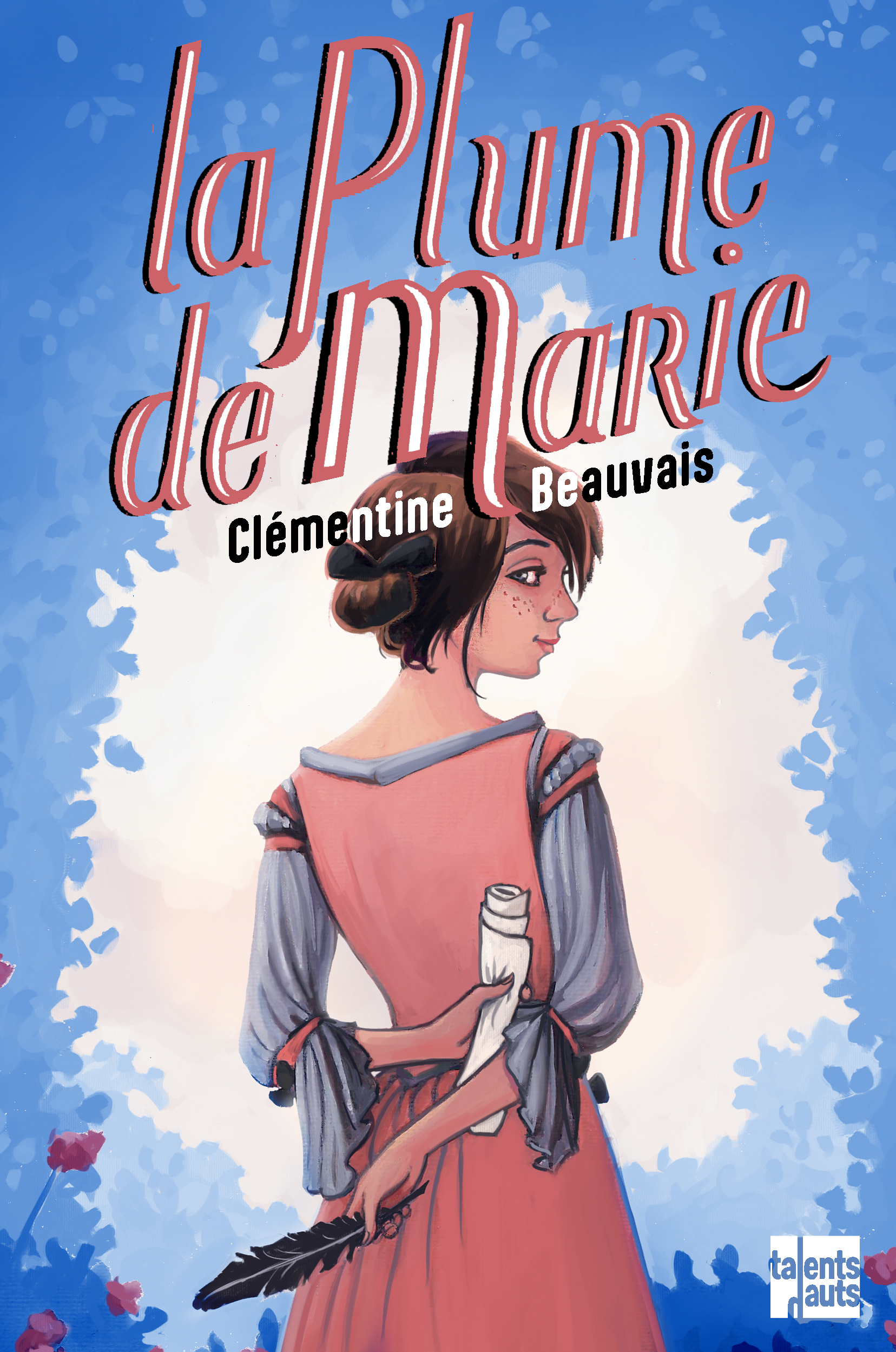 La plume de Marie - Clémentine Beauvais - TALENTS HAUTS