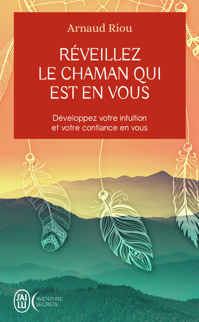 Réveillez le chaman qui est en vous - Arnaud Riou - J'AI LU