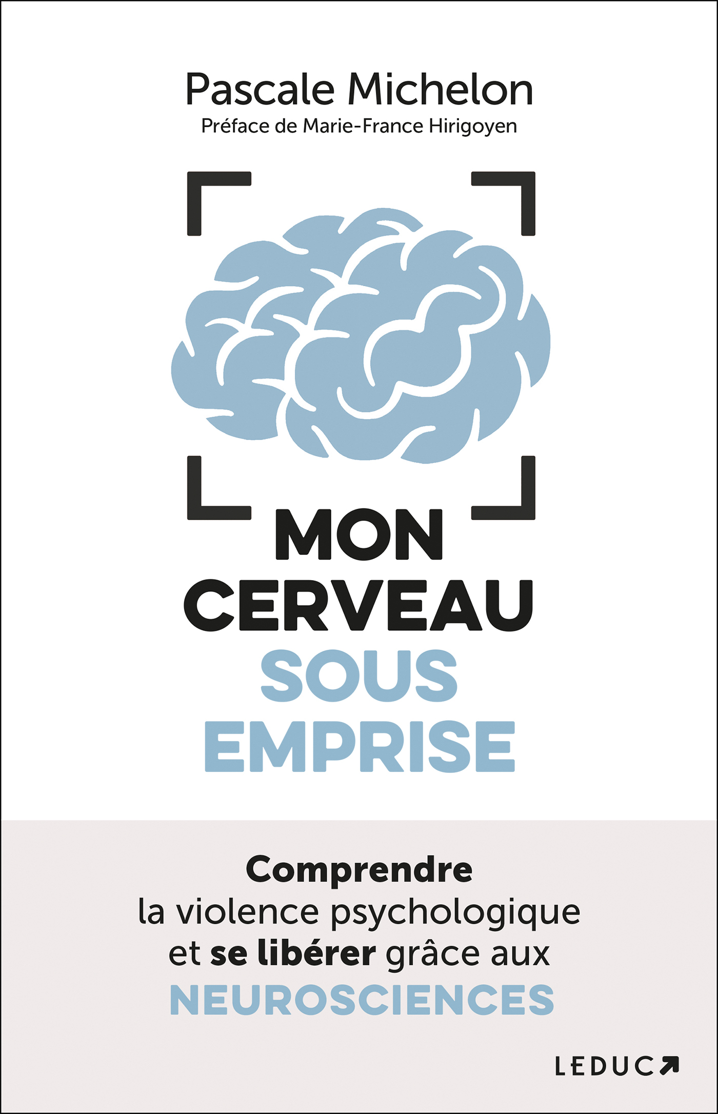 Mon cerveau sous emprise - Pascale Michelon, Marie-France Hirigoyen - LEDUC